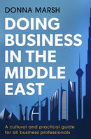 Doing Business in the Middle East : A cultural and practical guide for all business professionals-9781472135667