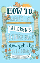 How to Write a Children's Picture Book and Get it Published, 2nd Edition-9781472135797