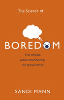 The Science of Boredom : The Upside (and Downside) of Downtime-9781472135988