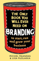 The Only Book You Will Ever Need on Branding : to start, run and grow your business-9781472136077
