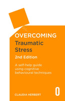 Overcoming Traumatic Stress, 2nd Edition : A Self-Help Guide Using Cognitive Behavioural Techniques-9781472136138
