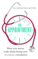 The Appointment : What Your Doctor Really Thinks During Your Ten-Minute Consultation-9781472136336