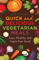 Quick and Delicious Vegetarian Meals : Easy, healthy and super-fast food-9781472136602
