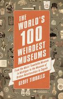 The World''s 100 Weirdest Museums