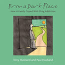 From A Dark Place : How A Family Coped With Drug Addiction-9781472137128