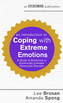 An Introduction to Coping with Extreme Emotions : A Guide to Borderline or Emotionally Unstable Personality Disorder-9781472137326