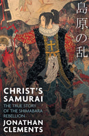 Christ's Samurai : The True Story of the Shimabara Rebellion-9781472137418