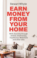 Earn Money From Your Home : With short lets through Airbnb, Onefinestay, TripAdvisor, Misterbnb and other sites-9781472137739