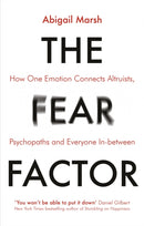 The Fear Factor : How One Emotion Connects Altruists, Psychopaths and Everyone In-Between-9781472137814
