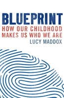 Blueprint : How our childhood makes us who we are-9781472137890