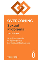 Overcoming Sexual Problems 2nd Edition : A self-help guide using cognitive behavioural techniques-9781472138675