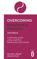 Overcoming Relationship Problems 2nd Edition : A self-help guide using cognitive behavioural techniques-9781472138743
