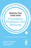 Helping Your Child with Friendship Problems and Bullying : A self-help guide for parents-9781472138934