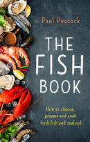 The Fish Book : How to choose, prepare and cook fresh fish and seafood-9781472139207
