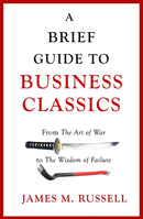 A Brief Guide to Business Classics : From The Art of War to The Wisdom of Failure-9781472139603