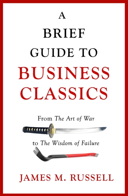 A Brief Guide to Business Classics : From The Art of War to The Wisdom of Failure-9781472139603