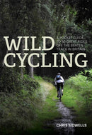 Wild Cycling : A pocket guide to 50 great rides off the beaten track in Britain-9781472139795