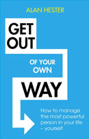 Get Out of Your Own Way : How to manage the most powerful person in your life - yourself-9781472140371