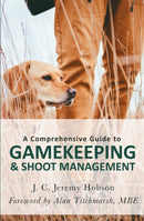 A Comprehensive Guide to Gamekeeping & Shoot Management-9781472140791