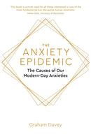 The Anxiety Epidemic : The Causes of our Modern-Day Anxieties-9781472140968