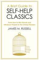 A Brief Guide to Self-Help Classics : From How to Win Friends and Influence People to The Chimp Paradox-9781472141354