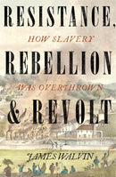 Resistance, Rebellion & Revolt : How Slavery Was Overthrown-9781472141453