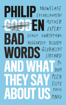 Bad Words : And What They Say About Us-9781472141576