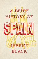 A Brief History of Spain : Indispensable for Travellers-9781472141682