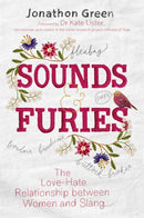 Sounds & Furies : The Love-Hate Relationship between Women and Slang-9781472141927