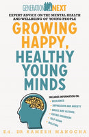 Growing Happy, Healthy Young Minds : Expert Advice on the Mental Health and Wellbeing of Young People-9781472141941