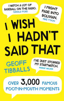 I Wish I Hadn''t Said That