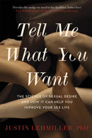Tell Me What You Want : The Science of Sexual Desire and How it Can Help You Improve Your Sex Life-9781472142221