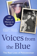 Voices from the Blue : The Real Lives of Policewomen (100 Years of Women in the Met)-9781472143099