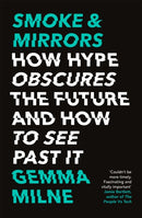 Smoke & Mirrors : How Hype Obscures the Future and How to See Past It-9781472143662