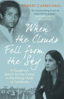 When the Clouds Fell from the Sky : A Daughter's Search for Her Father in the Killing Fields of Cambodia-9781472143761