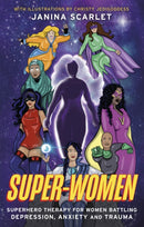 Super-Women : Superhero Therapy for Women Battling Depression, Anxiety and Trauma-9781472143808