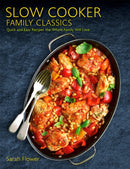 Slow Cooker Family Classics : Quick and Easy Recipes the Whole Family Will Love-9781472143952