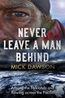 Never Leave a Man Behind : Around the Falklands and Rowing across the Pacific-9781472144027
