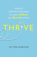 THRIVE : How to Cultivate Character So Your Children Can Flourish Online-9781472144737