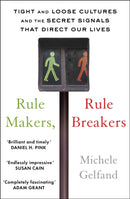 Rule Makers, Rule Breakers : Tight and Loose Cultures and the Secret Signals That Direct Our Lives-9781472144812