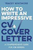 How to Write an Impressive CV and Cover Letter : A Comprehensive Guide for Jobseekers-9781472145352