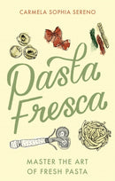 Pasta Fresca : Master the Art of Fresh Pasta-9781472145697