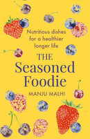 The Seasoned Foodie : Nutritious Dishes for a Healthier, Longer Life-9781472145840