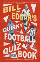 Bill Edgar''s Quirky Football Quiz Book