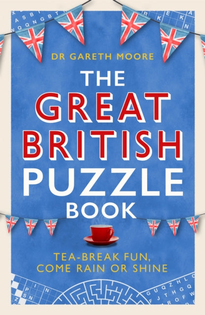 The Great British Puzzle Book : Tea-break fun, come rain or shine-9781472146700