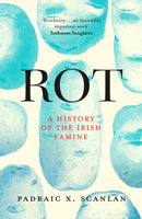 Rot : An Imperial History of the Irish Famine-9781472146892
