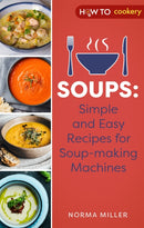 Soups: Simple and Easy Recipes for Soup-making Machines-9781472146977