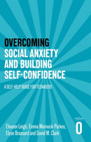 Overcoming Social Anxiety and Building Self-confidence : A Self-help Guide for Teenagers-9781472147417