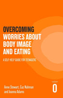 Overcoming Worries About Body Image and Eating : A Self-help Guide for Teenagers-9781472147585