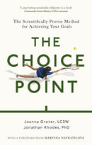 The Choice Point : The Scientifically Proven Method for Achieving Your Goals-9781472147660
